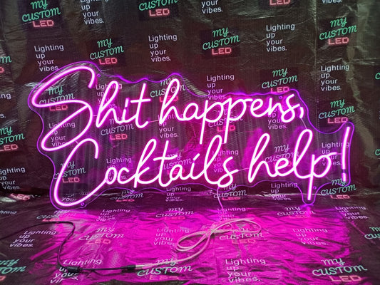 Sh*t happens Cocktails help! LED Neon Sign