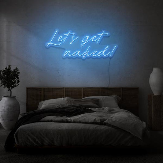 Let's get Naked LED Neon Sign