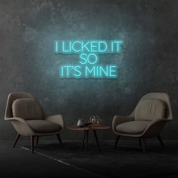 I Licked It so It's Mine LED Neon Sign