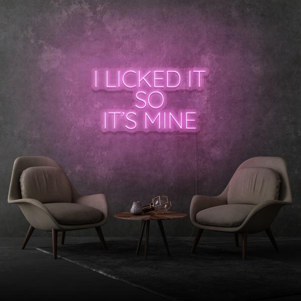 I Licked It so It's Mine LED Neon Sign