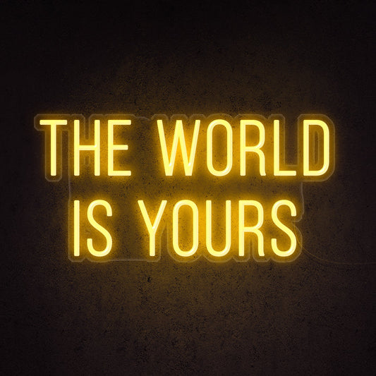 The World Is Yours LED Neon Sign