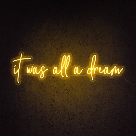 It Was All a Dream LED Neon Sign