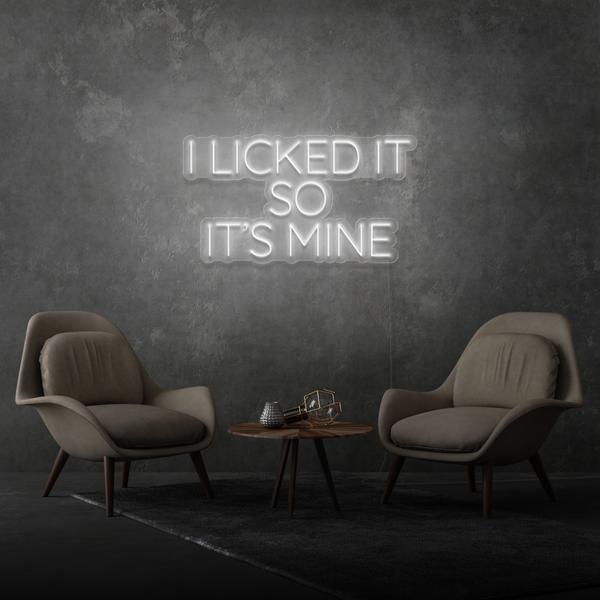 I Licked It so It's Mine LED Neon Sign