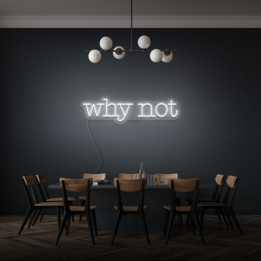 Why Not LED Neon Sign