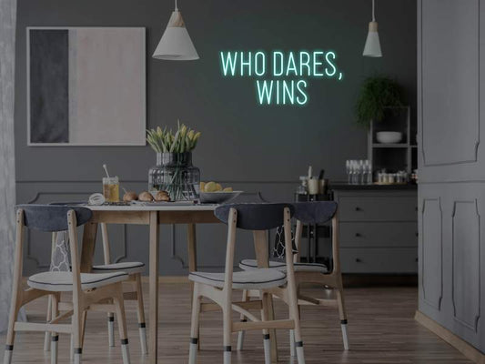 Who Dares, Wins LED Neon Sign