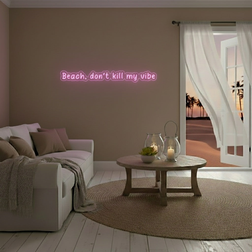 Beach, Donʻt Kill My Vibe LED Neon Sign, Beach Theme Neon Sign