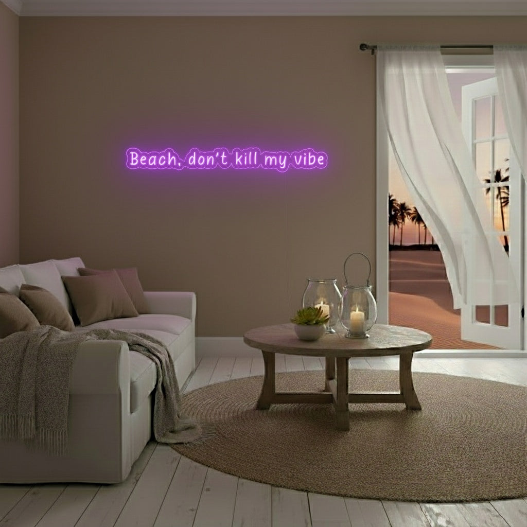 Beach, Donʻt Kill My Vibe LED Neon Sign, Beach Theme Neon Sign