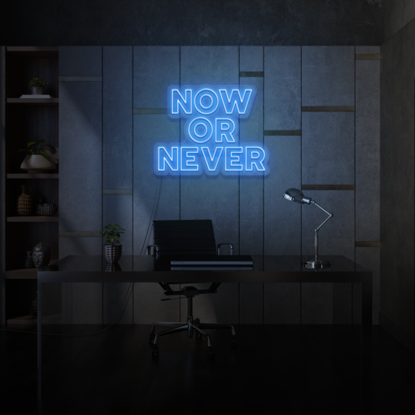 Now or Never LED Sign