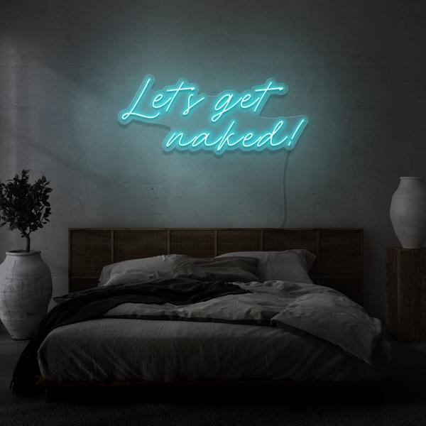 Let's get Naked LED Sign