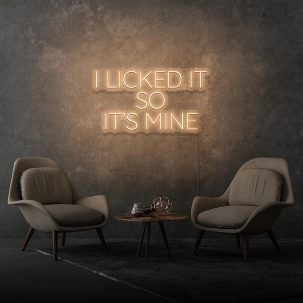 I Licked It so It's Mine LED Neon Sign