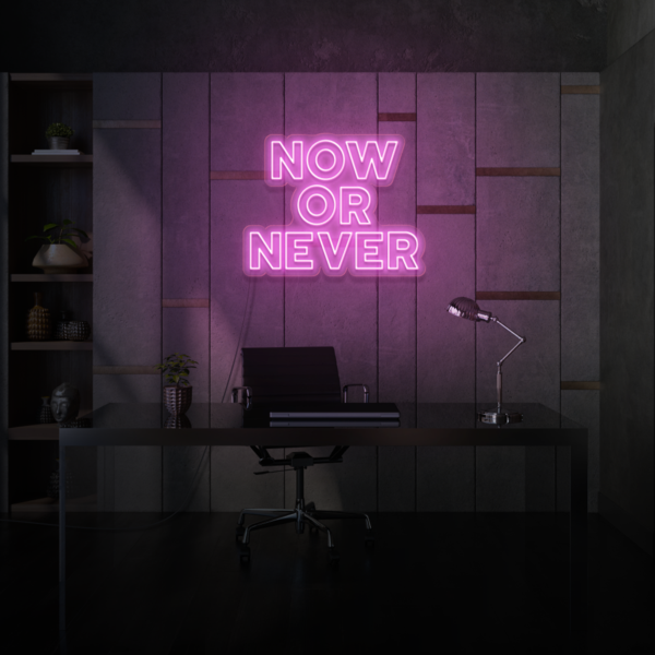 Now or Never LED Sign