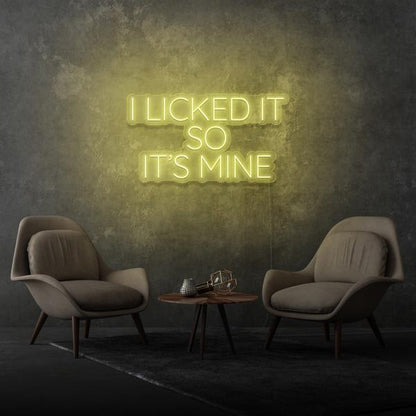 I Licked It so It's Mine LED Neon Sign